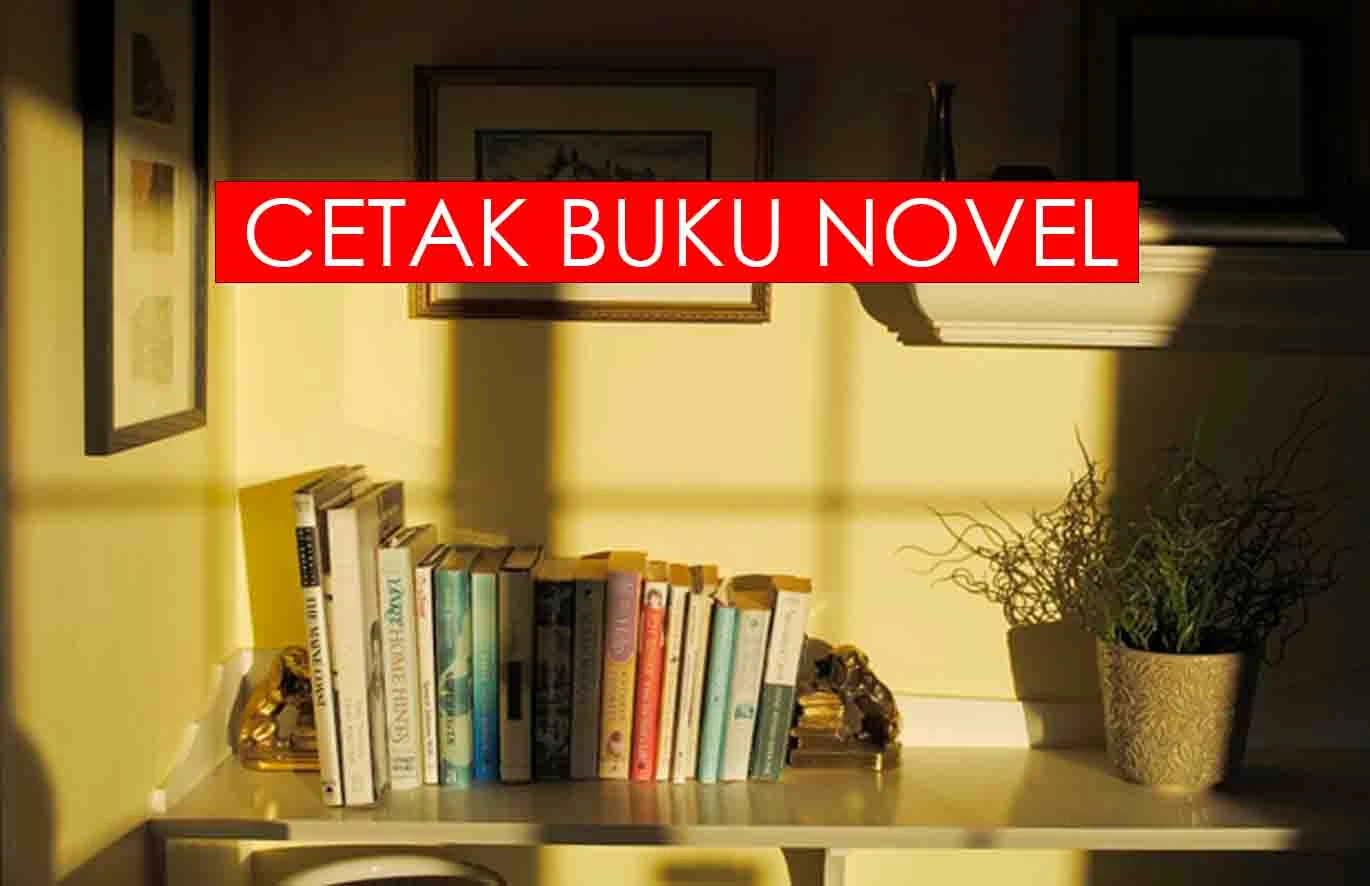  Tertarik Cetak Buku Novel Karya Sendiri, Simak 4 Tips Penting Berikut Ketika memiliki cerita novel hasil karya sendiri, tentunya menjadikan Anda tertarik untuk segera melakukan cetak buku novel tersebut, bukan? tentunya Anda harus baca tips ini.